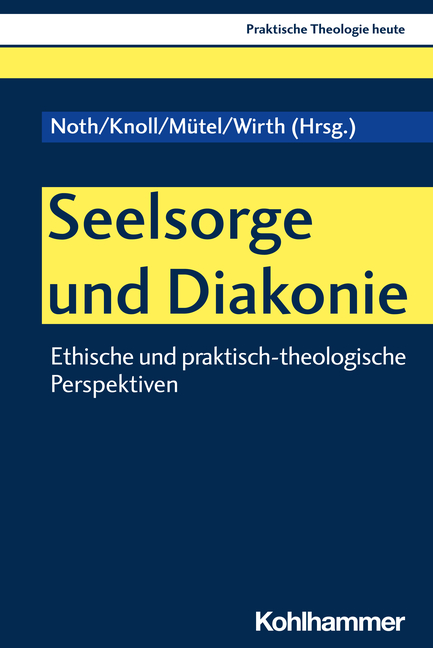 Erscheint demnächst: Noth, I./Knoll, F./Mütel, M./Wirth, M. (Hg): Seelsorge und Diakonie. Ethische und praktisch-theologische Perspektiven. Stuttgart: Kohlhammer.